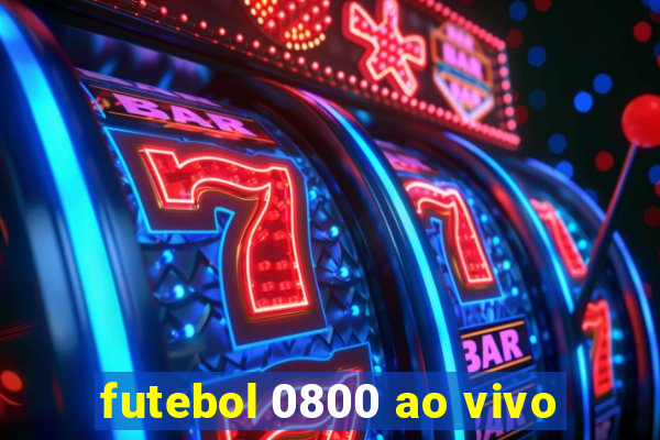 futebol 0800 ao vivo